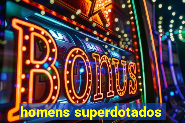 homens superdotados